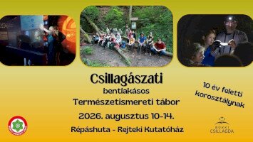 A BARLANGOKTÓL A CSILLAGOKIG - CSILLAGÁSZATI ÉS TERMÉSZETISMERETI TÁBOR (bentlakásos)