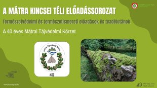 A Mátra Kincsei téli előadássorozat - A 40 éves Mátrai Tájvédelmi Körzet
