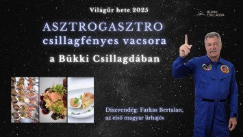 AsztroGasztro csillagfényes vacsora a Bükki Csillagdában - díszvendég: Farkas Bertalan