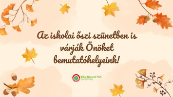 Bemutatóhelyeink az iskolai őszi szünetben is várják a látogatókat