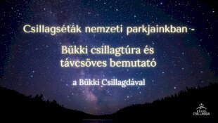 Csillagséták nemzeti parkjainkban – Bükki csillagtúra és távcsöves bemutató a Bükki Csillagdával