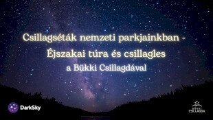 Csillagséták nemzeti parkjainkban - Éjszakai túra és csillagles a Bükki Csillagdával