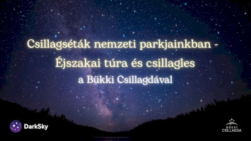 Csillagséták nemzeti parkjainkban - Éjszakai túra és csillagles a Bükki Csillagdával