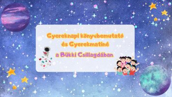 Gyereknapi könyvbemutató és Gyerekmatiné a Bükki Csillagdában