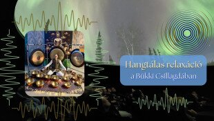Hangtálas relaxáció a Bükki Csillagdában Laczai Zoltánnal