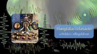 Hangtálas relaxáció a Bükki Csillagdában Laczai Zoltánnal