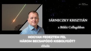 Hogyan fedeztem fel három becsapódó kisbolygót? - Sárneczky Krisztián előadása a Bükki Csillagdában