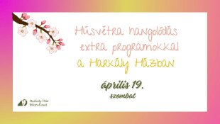 Húsvétra hangolódás extra programokkal a Harkály Házban