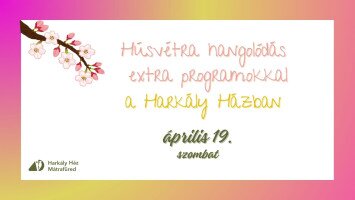 Húsvétra hangolódás extra programokkal a Harkály Házban
