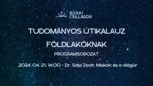 Tudományos Útikalauz Földlakóknak - Miskolc és a világűr - Előadás az űrmérnökképzésről és űrkarrierről
