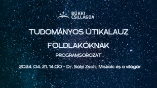 Tudományos Útikalauz Földlakóknak - Miskolc és a világűr - Előadás az űrmérnökképzésről és űrkarrierről