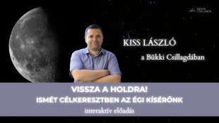 Vissza a Holdra! - Ismét célkeresztben az égi kísérőnk - Kiss László előadása a Bükki Csillagdában
