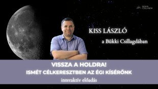 Vissza a Holdra! - Ismét célkeresztben az égi kísérőnk - Kiss László előadása a Bükki Csillagdában
